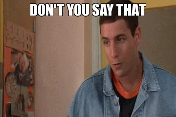 Don’t You Ever Say That (Billy Madison)